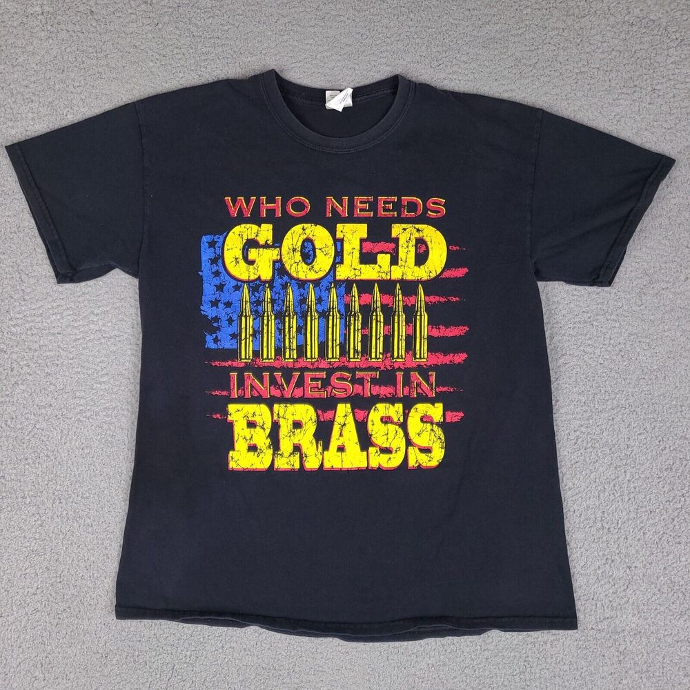 Who Needs Gold Invest In Brass T-Shirt Mens‎ Large Black USA Patriot American
